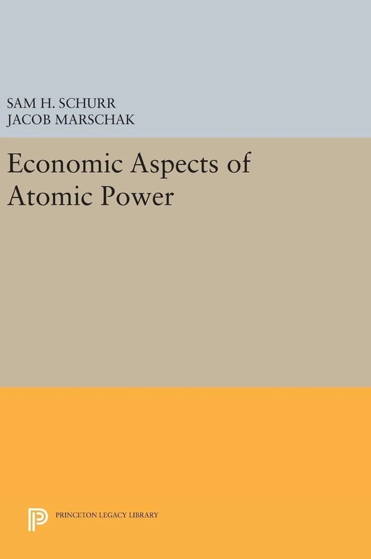 Economic Aspects of Atomic Power: 5126 (Princeton Legacy Library)