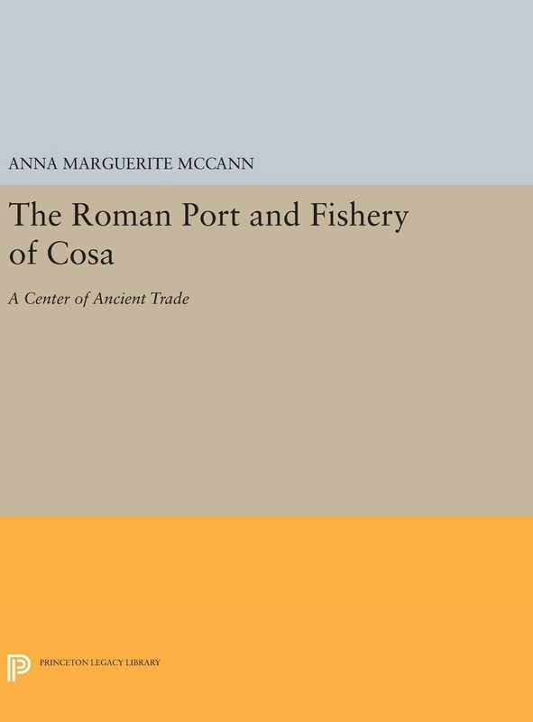 Princeton University Press - The Roman Port and Fishery of Cosa