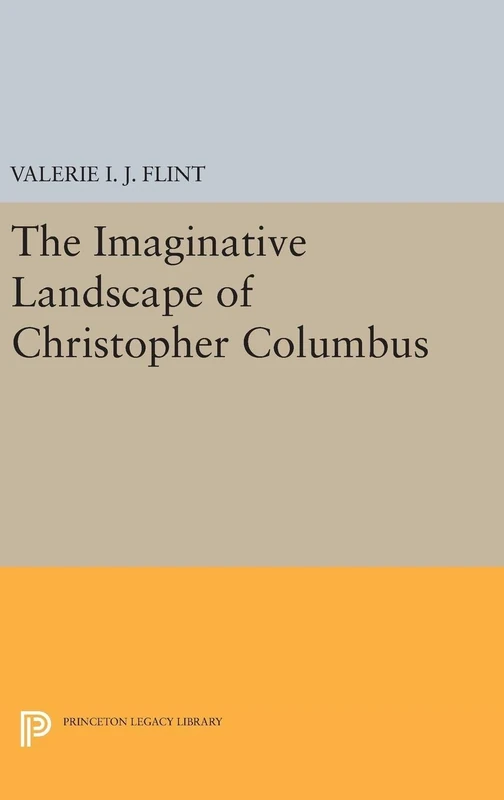 The Imaginative Landscape of Christopher Columbus: 5190 (Princeton Legacy Library)
