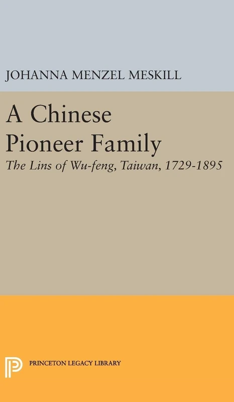 A Chinese Pioneer Family – The Lins of Wu–feng, Taiwan, 1729–1895 (Studies of the East Asian Institute)