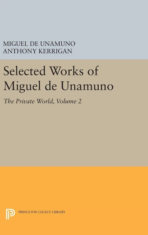 Selected Works of Miguel de Unamuno, Volume 2 – The Private World