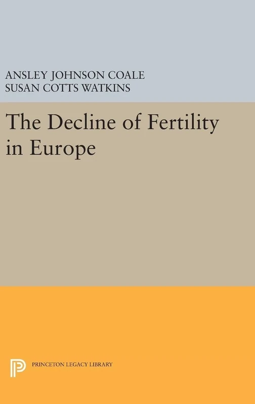 The Decline of Fertility in Europe (Princeton Legacy Library)