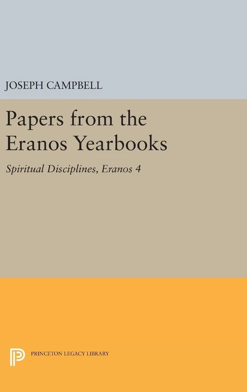 Papers from the Eranos Yearbooks, Eranos 4 – Spiritual Disciplines (Princeton Legacy Library)