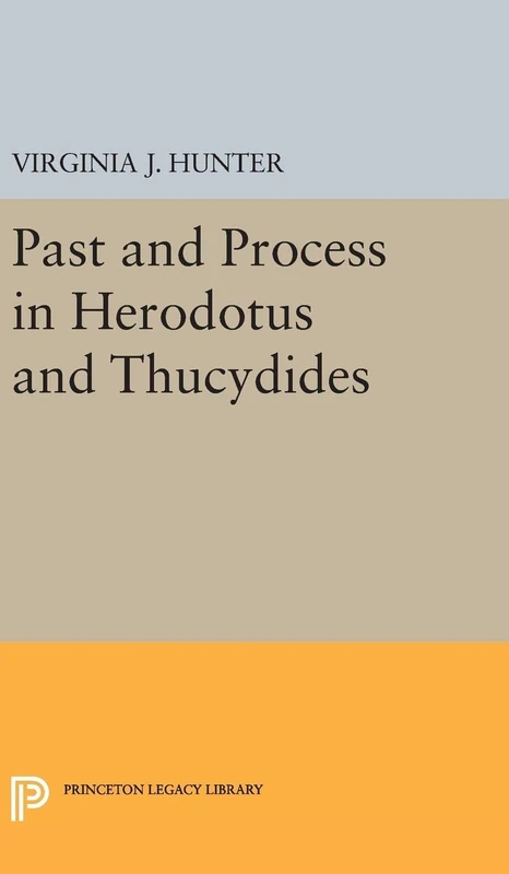 Past and Process in Herodotus and Thucydides: 5090 (Princeton Legacy Library)