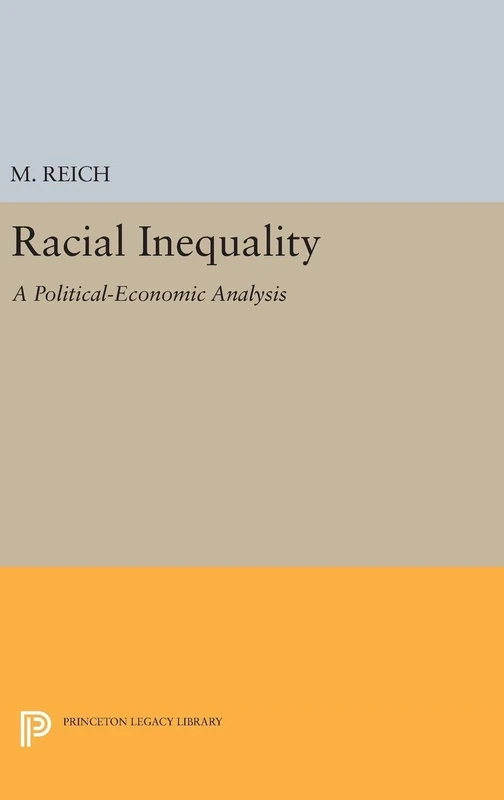 Racial Inequality – A Political–Economic Analysis: 5156 (Princeton Legacy Library)