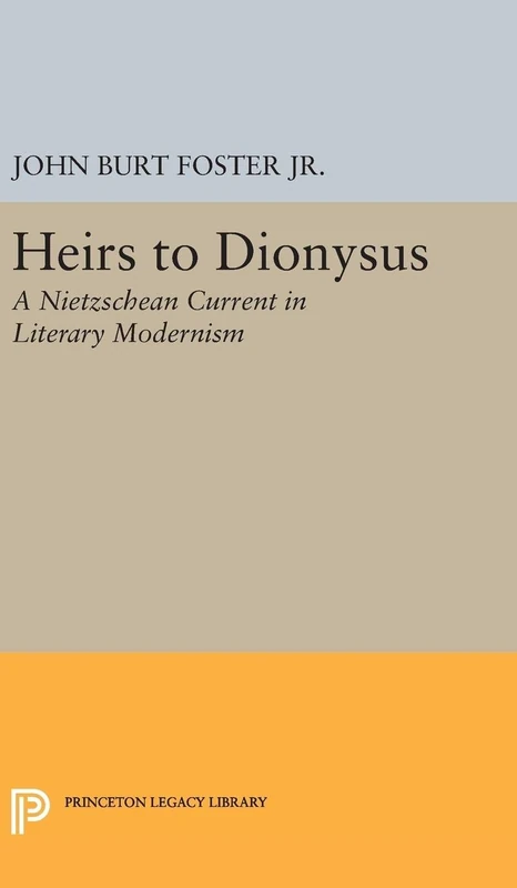 Heirs to Dionysus – A Nietzschean Current in Literary Modernism: 5154 (Princeton Legacy Library)