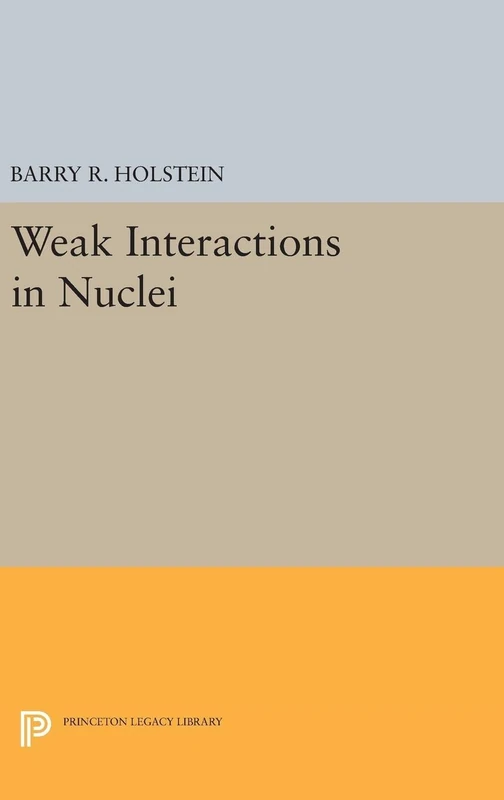 Weak Interactions in Nuclei: 92 - Princeton University Press