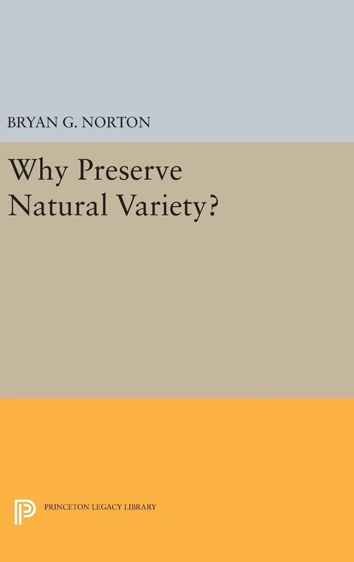 Why Preserve Natural Variety?: 64 (Studies in Moral, Political, and Legal Philosophy)