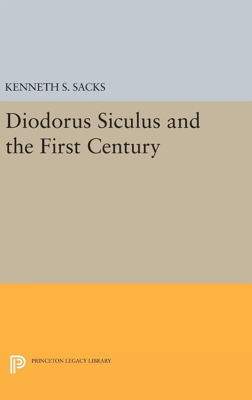 Diodorus Siculus and the First Century: 1109 (Princeton Legacy Library)