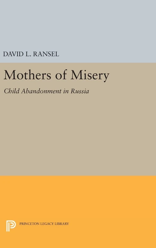 Mothers of Misery – Child Abandonment in Russia: 906 (Princeton Legacy Library) - Image 1