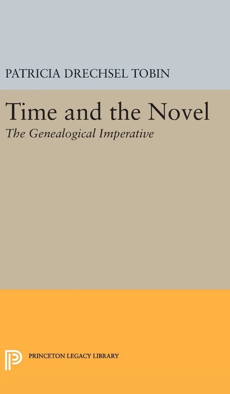 Time and the Novel: The Genealogical Imperative: 1560 (Princeton Legacy Library)