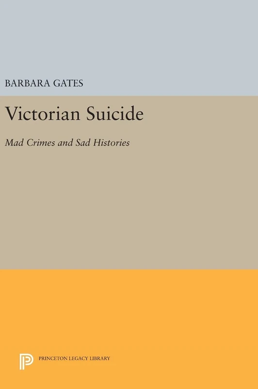 Victorian Suicide – Mad Crimes and Sad Histories: 920 (Princeton Legacy Library) - Image 1