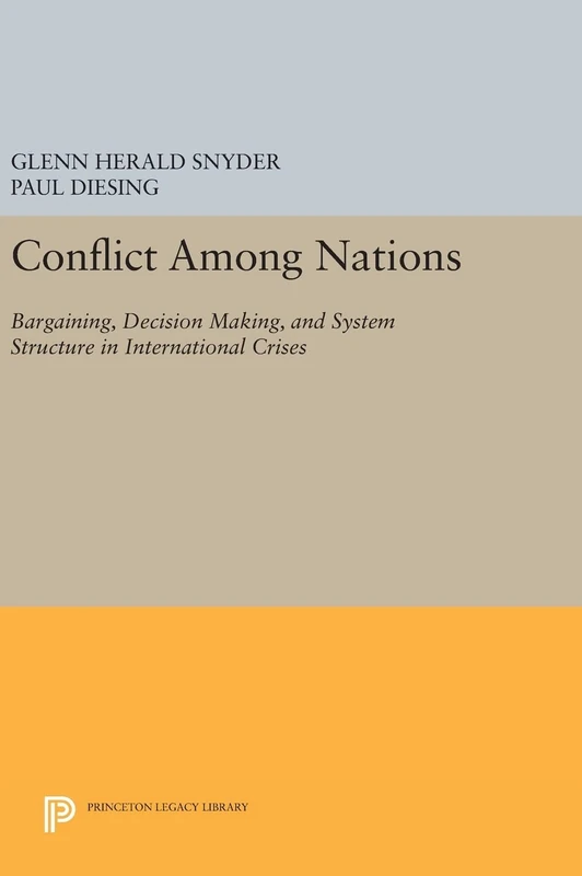 Conflict Among Nations – Bargaining, Decision Making, and System Structure in International Crises: 1597 (Princeton Legacy Library)