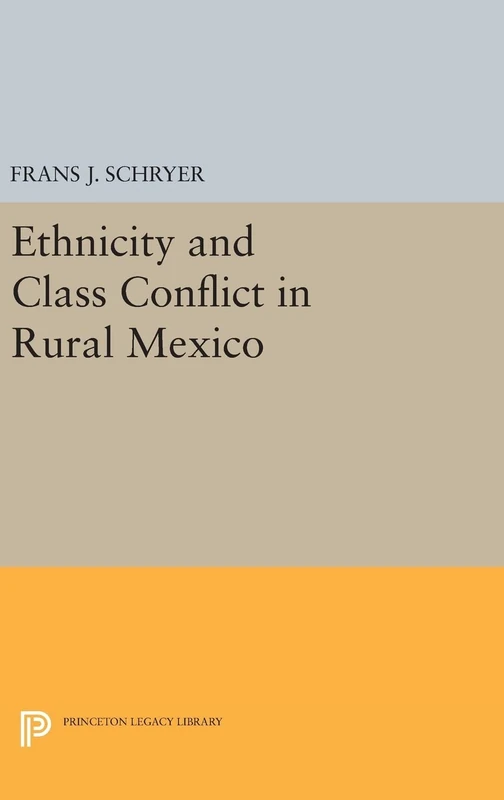 Ethnicity and Class Conflict in Rural Mexico: 1070 (Princeton Legacy Library)