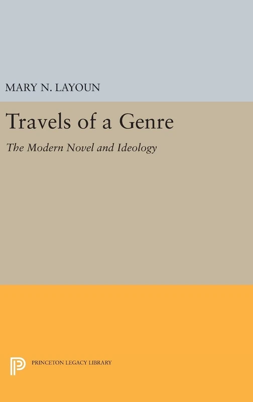 Travels of a Genre: The Modern Novel and Ideology: 1055 (Princeton Legacy Library)