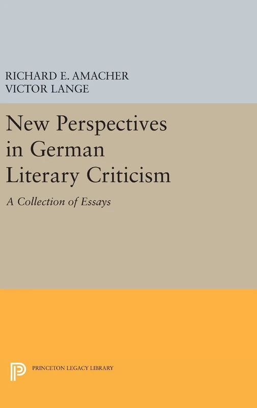 New Perspectives in German Literary Criticism: A Collection of Essays: 1360 (Princeton Legacy Library)