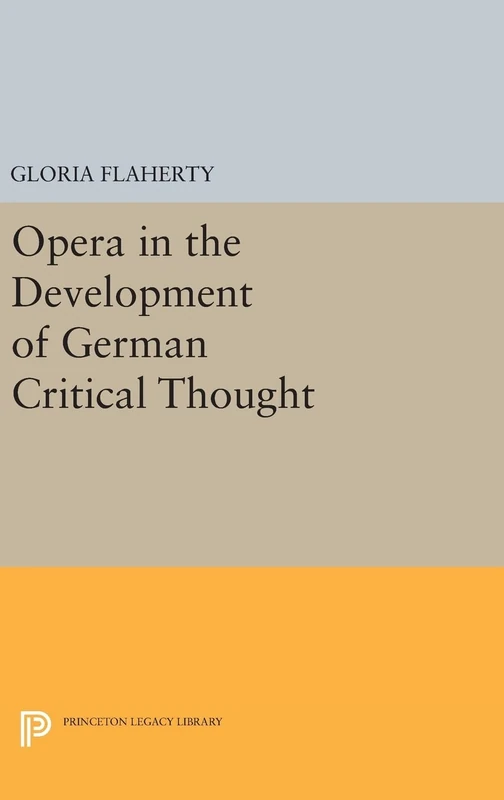 Opera in the Development of German Critical Thought: 1763 (Princeton Legacy Library)