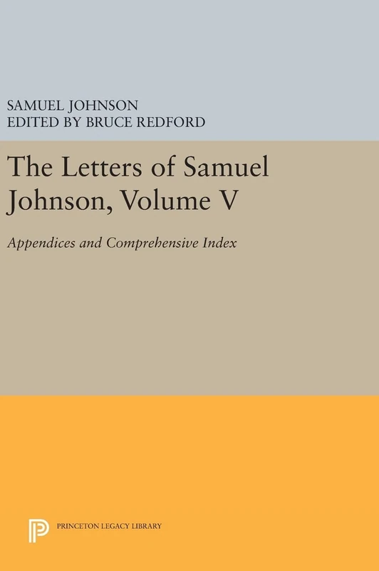 The Letters of Samuel Johnson, Volume V – Appendices and Comprehensive Index: 270 (Princeton Legacy Library)