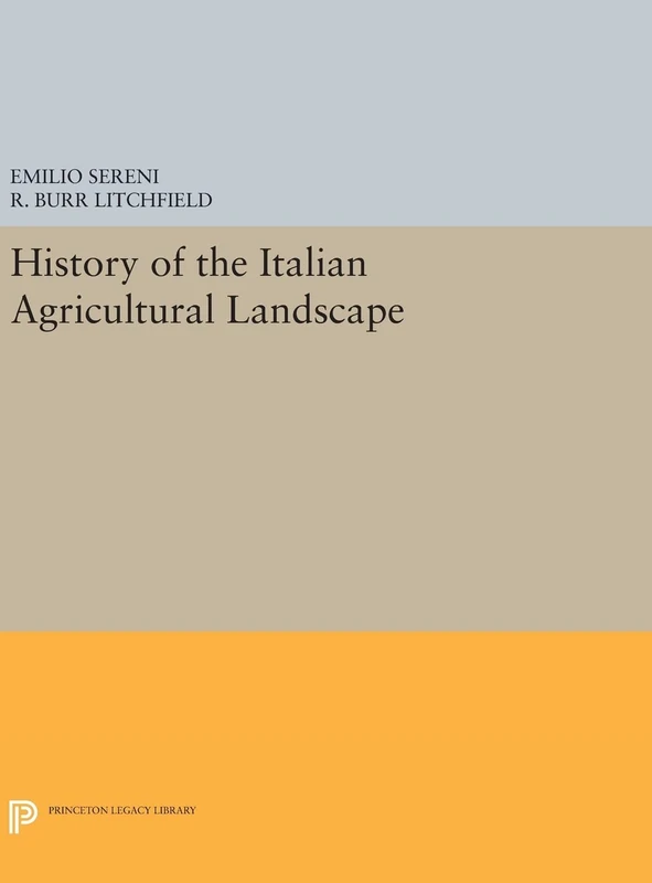History of the Italian Agricultural Landscape (Princeton Legacy Library)
