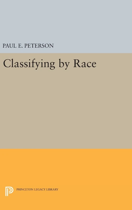 Classifying by Race: 138 - Princeton Studies in American Politics