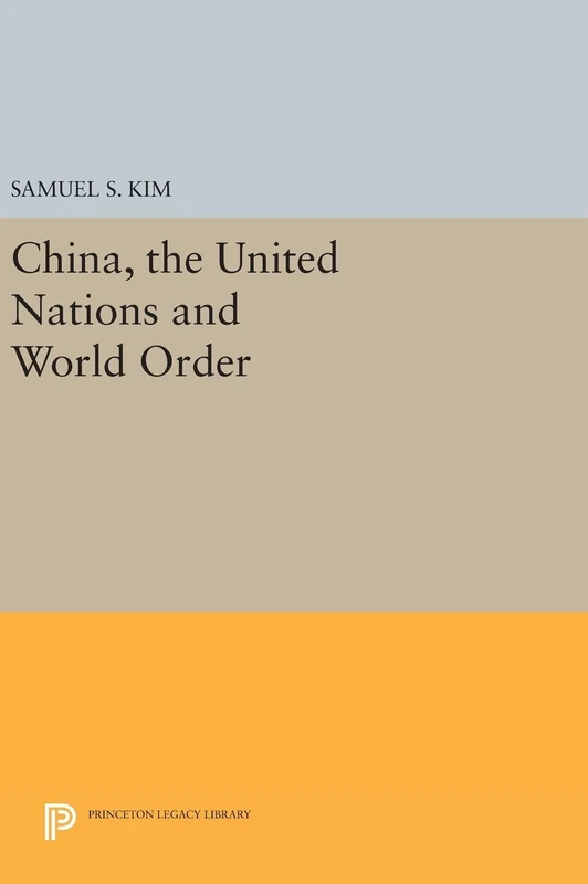 China, the United Nations and World Order (Princeton Legacy Library)