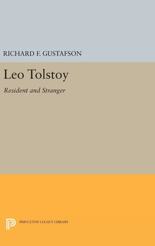 Leo Tolstoy – Resident and Stranger: 998 (Princeton Legacy Library)