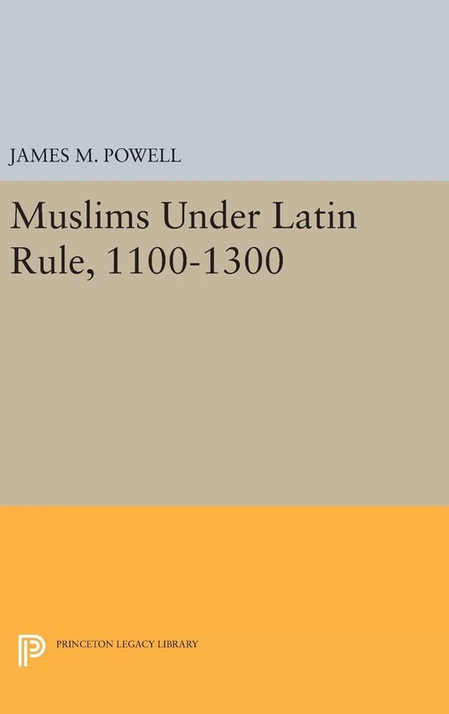 Muslims Under Latin Rule, 1100–1300: 1099 (Princeton Legacy Library)