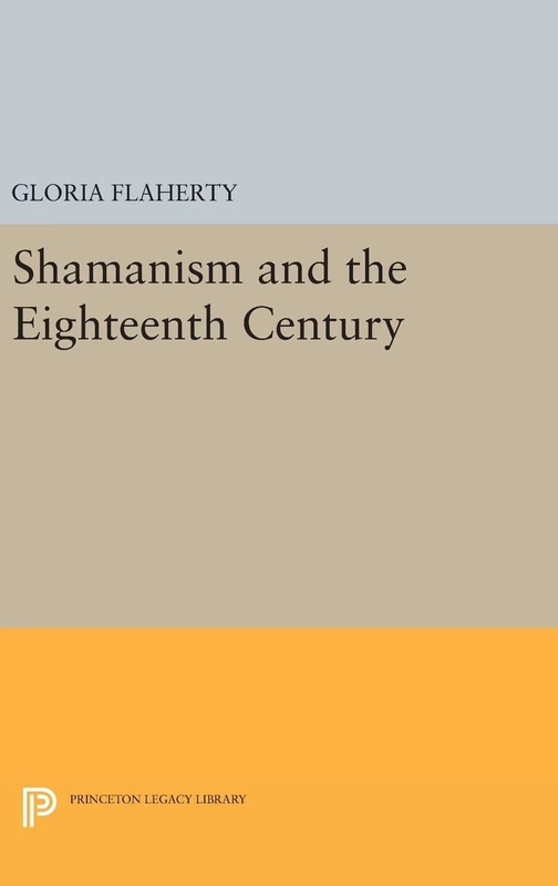 Shamanism and the Eighteenth Century: 190 (Princeton Legacy Library)