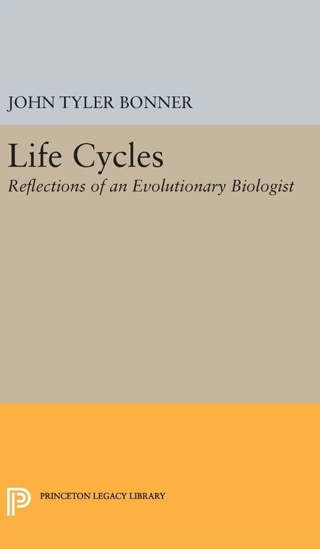 Life Cycles: Reflections of an Evolutionary Biologist: 1769 (Princeton Legacy Library)
