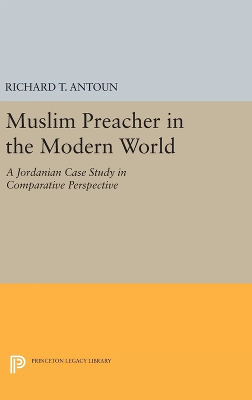 Muslim Preacher in the Modern World – A Jordanian Case Study in Comparative Perspective: 974 (Princeton Legacy Library)