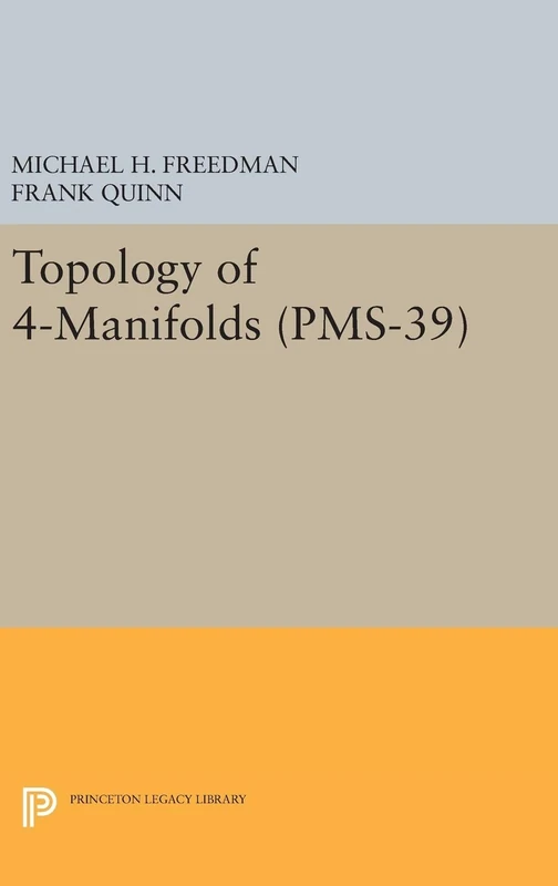 Topology of 4–Manifolds (PMS–39), Volume 39 (Princeton Legacy Library)
