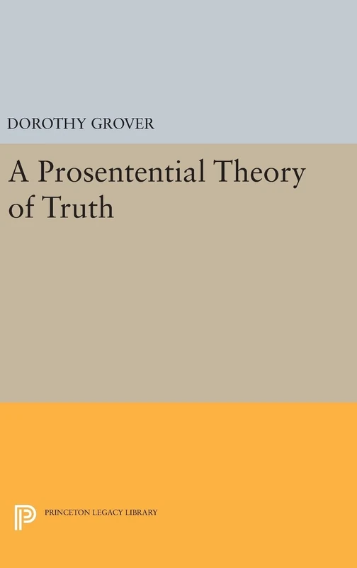 A Prosentential Theory of Truth: 194 (Princeton Legacy Library)