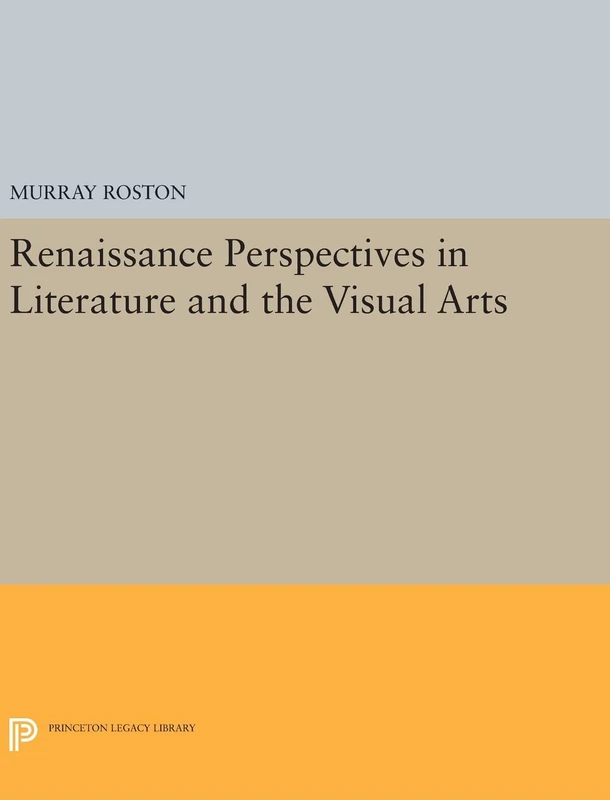 Renaissance Perspectives in Literature and the Visual Arts: 494 (Princeton Legacy Library)