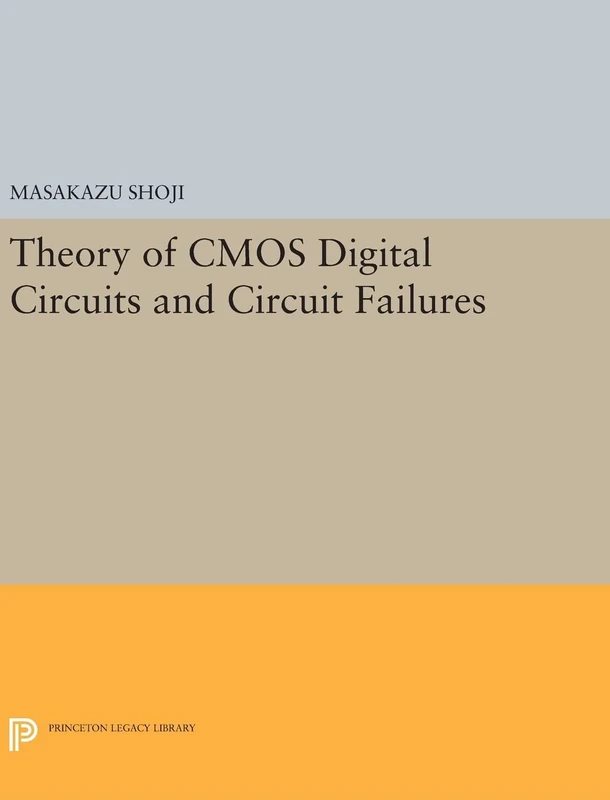 Theory of CMOS Digital Circuits and Circuit Failures: 210 (Princeton Legacy Library)