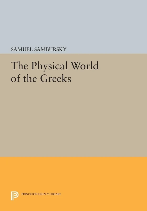 The Physical World of the Greeks (Princeton Legacy Library)