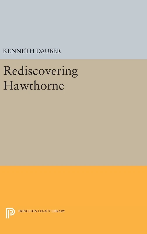 Rediscovering Hawthorne: 1295 (Princeton Legacy Library)