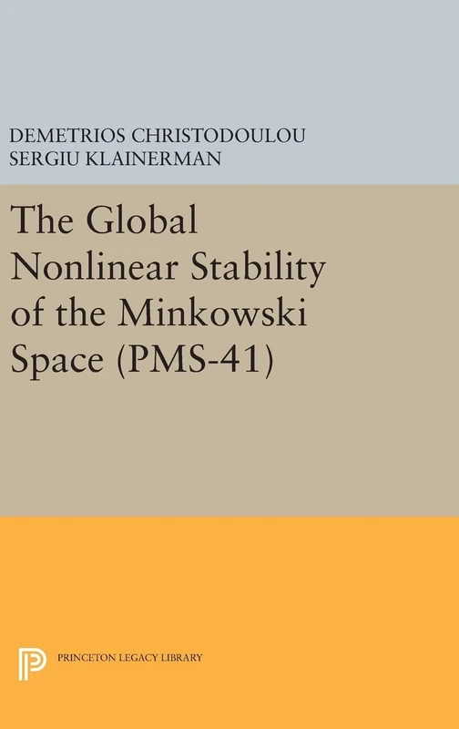 The Global Nonlinear Stability of the Minkowski Space (PMS–41) (Princeton Mathematical Series, 41)