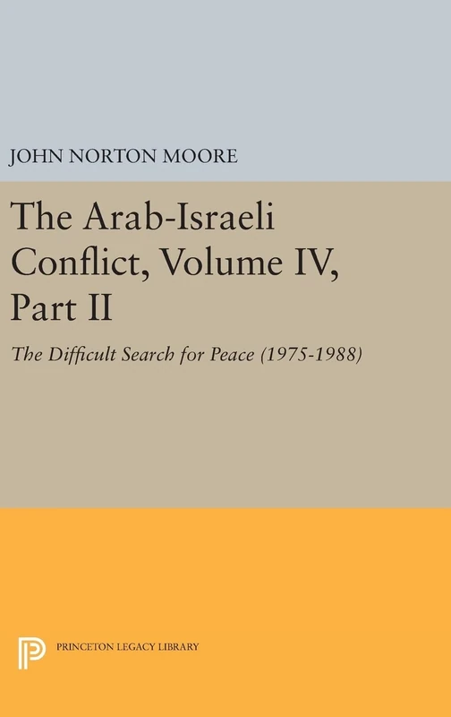 The Arab–Israeli Conflict, Volume IV, Part II – The Difficult Search for Peace (1975–1988): 139 (Princeton Legacy Library)