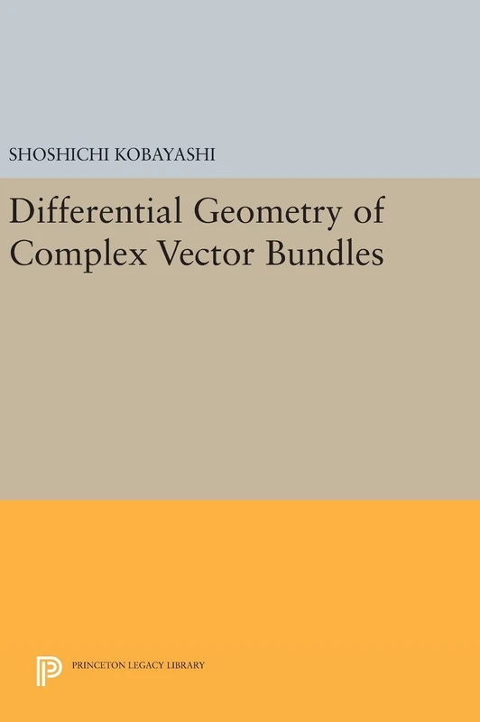 Differential Geometry of Complex Vector Bundles: 793 (Princeton Legacy Library)
