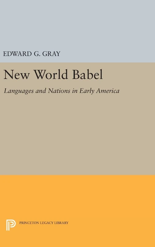 New World Babel – Languages and Nations in Early America: 73 (Princeton Legacy Library)
