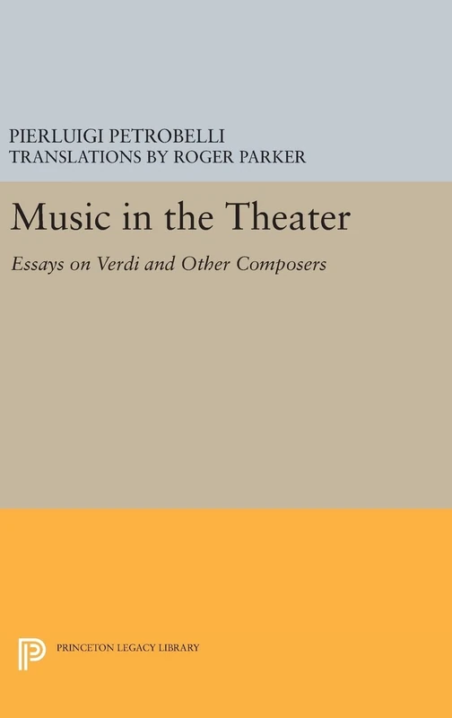 Music in the Theater – Essays on Verdi and Other Composers: 27 (Princeton Studies in Opera) - Image 1