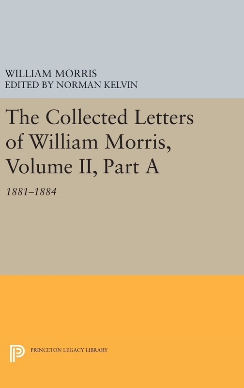 William Morris Collected Letters Vol II, Part A (1881-1884)