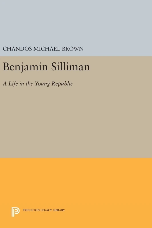 Benjamin Silliman - A Life in the Young Republic - 992
