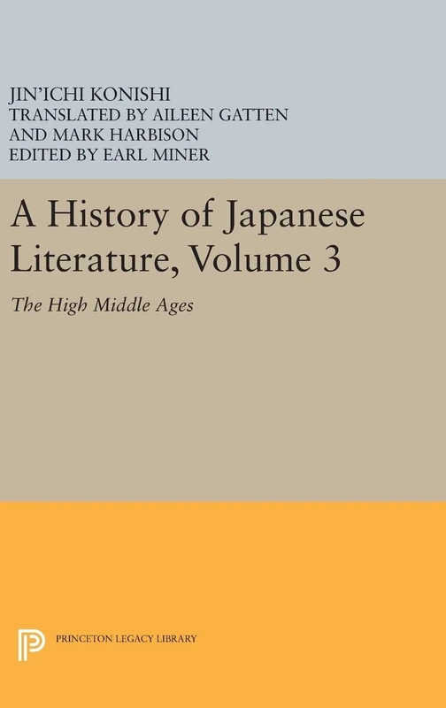 A History of Japanese Literature, Volume 3 – The High Middle Ages: 1168 (Princeton Legacy Library)