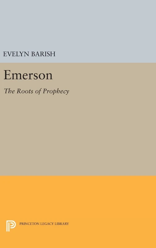 Emerson – The Roots of Prophecy: 1034 (Princeton Legacy Library)