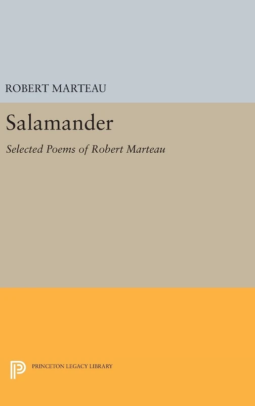 Salamander: Selected Poems of Robert Marteau: 101 (Princeton Legacy Library)