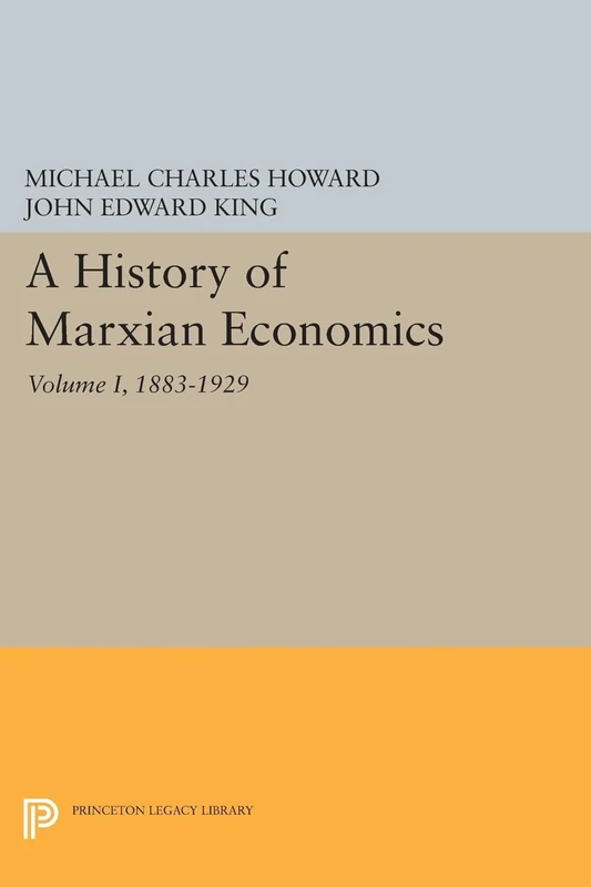 A History of Marxian Economics, Volume I: 1883-1929: 1026 (Princeton Legacy Library)