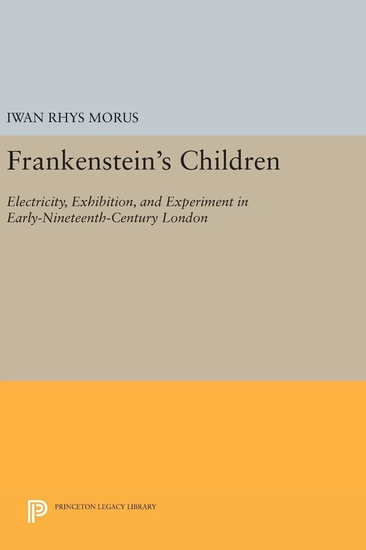 Frankenstein's Children - Princeton Legacy Library Book