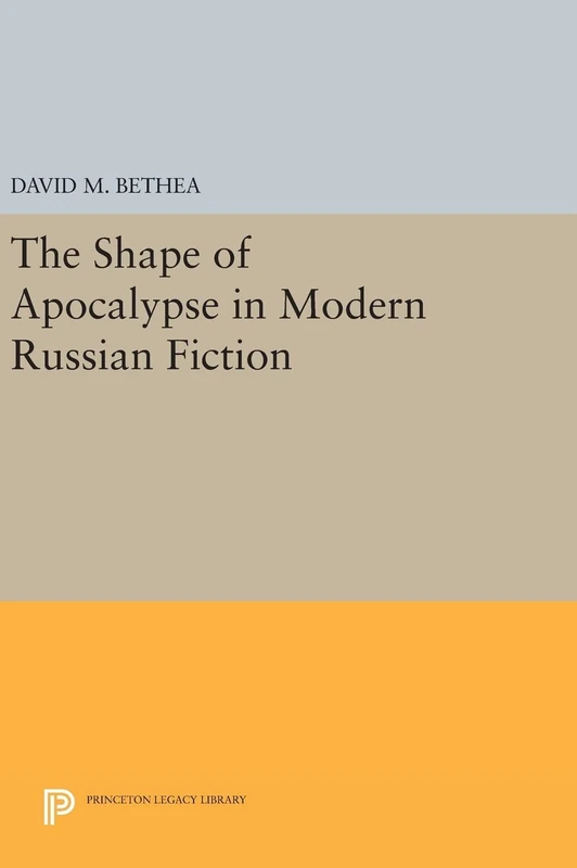 The Shape of Apocalypse in Modern Russian Fiction: 931 (Princeton Legacy Library)