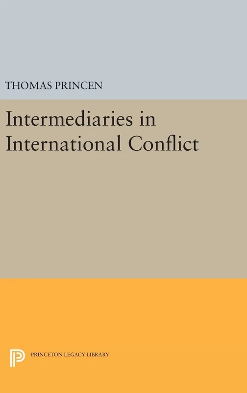 Intermediaries in International Conflict: 204 (Princeton Legacy Library)